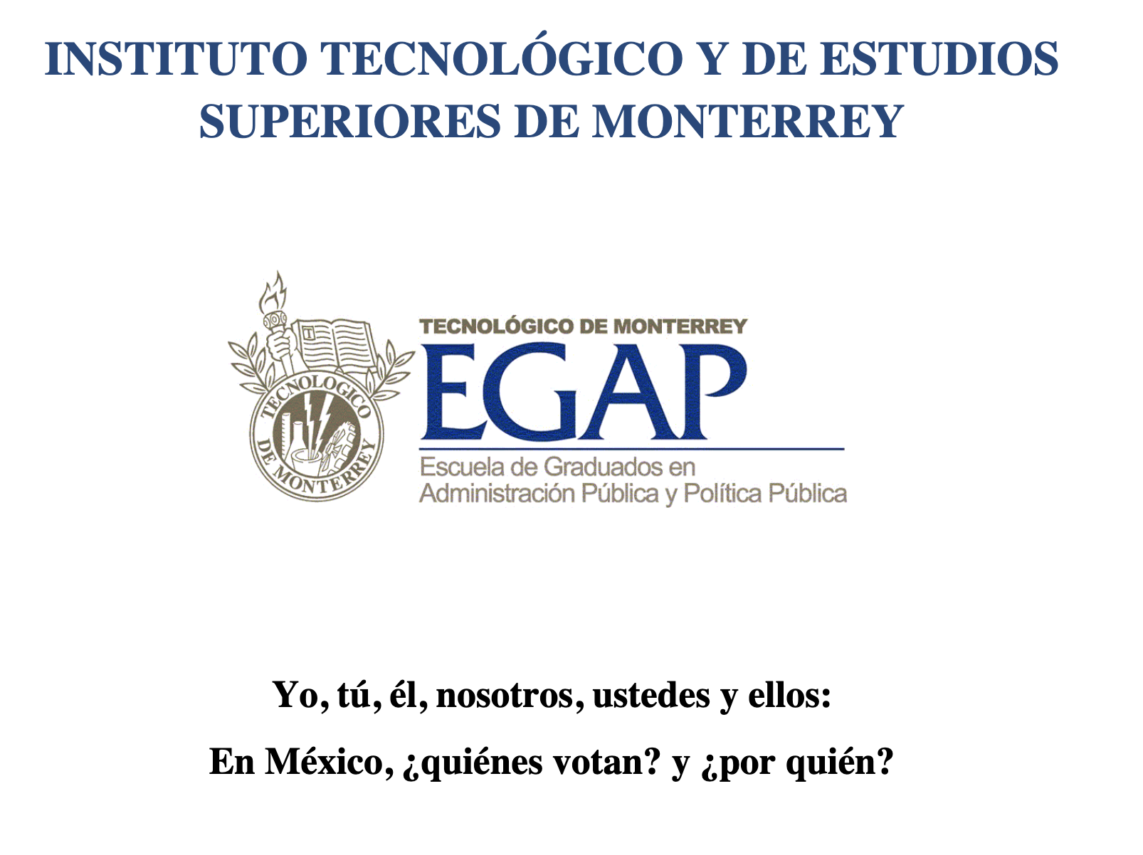 Yo, tú, él nosotros ustedes y ellos: en México,¿ quiénes votan? y ¿por quién?
